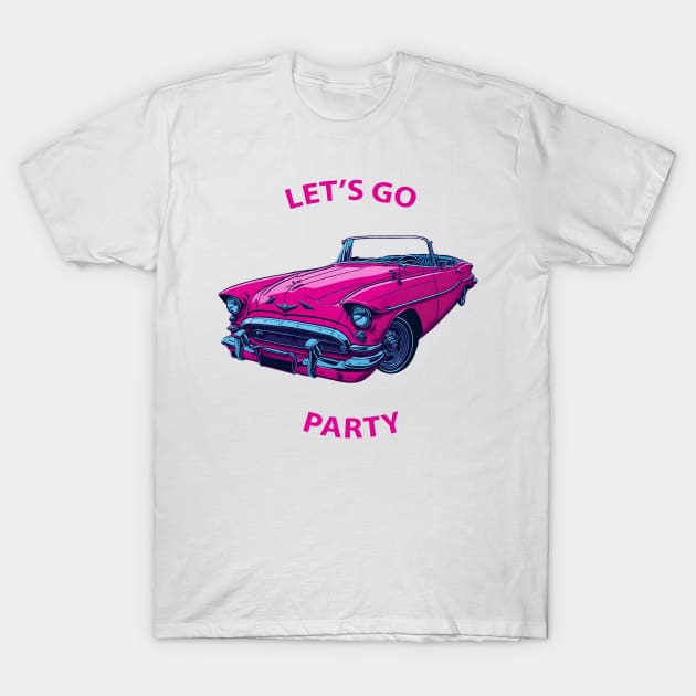 Lets go party pink car T-Shirt by Imagination Gallery